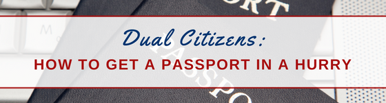 How to get a passport in a hurry as a dual citizen