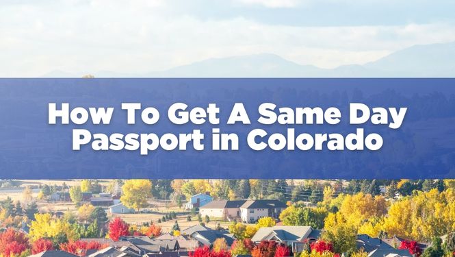 How To Get A Same Day Passport In Colorado